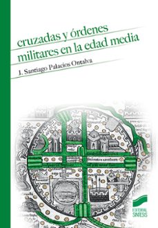 cruzadas y ordenes militares en la edad media-j. santiago palacios ontalva-9788491710523