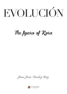 evolucion, the figaro of koro-juan jesus sanchez ruiz-9788491940623