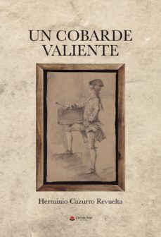 8i.b.d.) un cobarde valiente-herminio cazurro revuelta-9788491943723