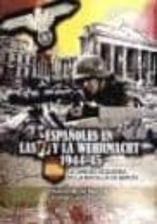 españoles en la wehrmacht 1944-45: la unidad ezquerra en la defen sa de berlin-9788492714223