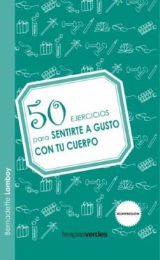 50 ejercicios para sentirse a gusto con tu cuerpo-bernardette lamboy-9788492716623