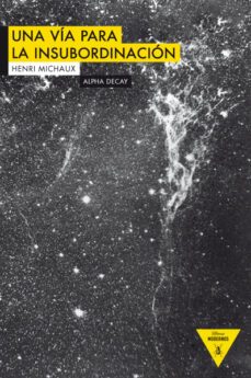 una via para la insubordinacion-henri michaux-9788492837823