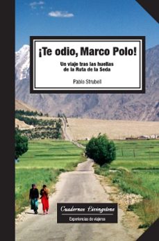 te odio marco polo: un viaje tras las huellas de la ruta de la se da-pablo strubell-9788492846023