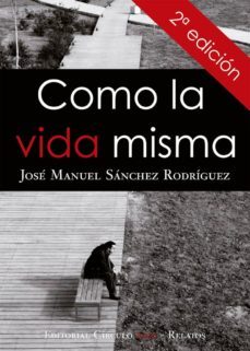 como la vida misma (ebook)-jose manuel sanchez rodriguez-9788492849123