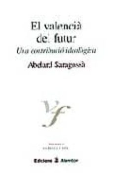 el valencia del futur: una contribucio ideologica-abelard saragossa-9788493162023