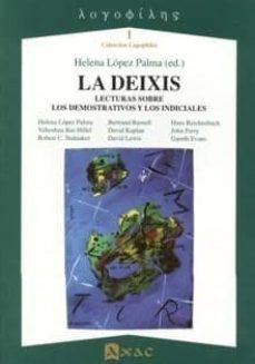 la deixis: lecturas sobre los demostrativos y los indiciales-helena lopez palma-9788493334123