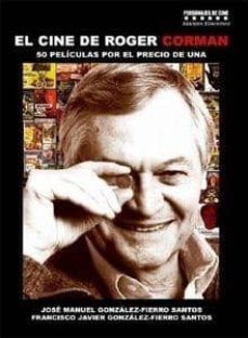 el cine de roger corman: 5o peliculas por el precio de una (perso najes de cine)-jose manuel gonzalez fierro santos-f. j. gonzalez fierro santos-9788493442323