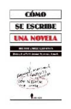 como se escribe una novela: tecnicas de la ficcion literaria: del cuento a la novela-hector garcia quintana-9788493488123