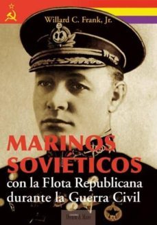 marinos sovieticos: con la flota republicana durante la guerra ci vil-jr. willard c. frank-9788493650223