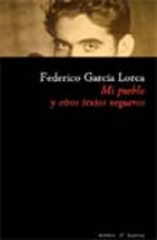 mi pueblo y otros textos vegueros-federico garcia lorca-9788493770723