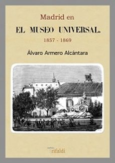 madrid en el museo universal, 1857-1869-alvaro armero alcantara-9788493852023