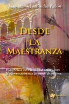 desde la maestranza-juan manuel albendea-9788493872823