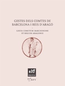 gestes dels comtes de barcelona i reis d arago = gesta comitum ba rchinone et regum aragonie (ed. bilingue catalan-latin)-stefano maria cingolani-9788493916923