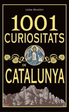 1001 curiositats de catalunya-lluisa montfort-9788493925123