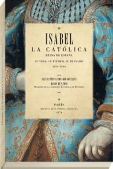 isabel la catolica: reina de españa-jean baptiste rosario gonzalve-9788494201523