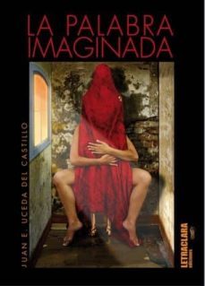 la palabra imaginada-juan e. uceda del castillo-9788494557323