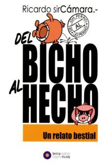del bicho al hecho: un relato bestial-ricardo sir camara-9788494630323