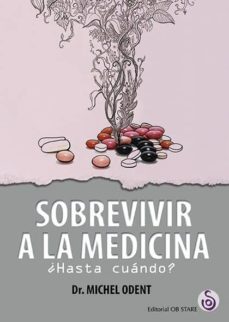 sobrevivir a la medicina-michel odent-9788494690723