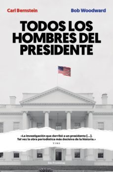 todos los hombres del presidente (ebook)-carl bernstein-bob woodward-9788494712623
