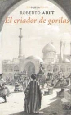 el criador de gorilas-roberto arlt-9788494733123