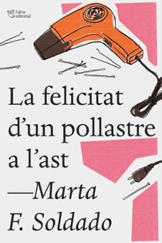 la felicitat d'un pollastre a l'ast-marta f.soldado-9788494782923