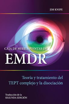 caja de herramientas de emdr: teoria y tratamiento del tept complejo y la disociacion-jim knipe-9788494801723