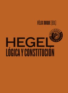 hegel: logica y constitucipn-felix duque-9788494970023