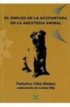 el empleo de la acupuntura en la anestesia animal-federico dilla mañas-9788495690623