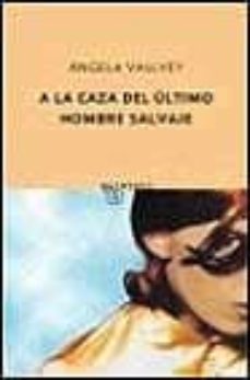 a la caza del ultimo hombre salvaje-angela vallvey-9788495971623