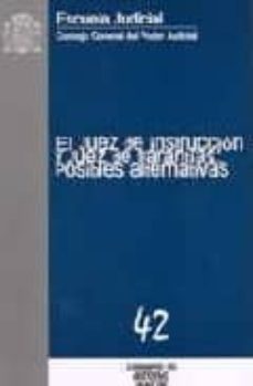 el juez de instruccion y juez de garantias alternativas-manuel marchena gomez-9788496228023