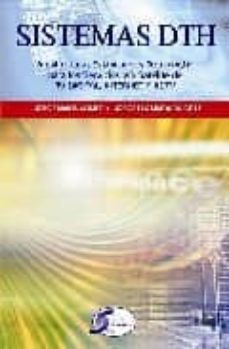 sistemas dth : arquitectura, estandares y tecnologias para los se rvicios via satelite de tv digital, internet y hdtv-jorge matos gomez-9788496300323