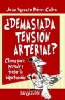 demasiada tension arterial: claves para prevenir y tratar la hipe rtension-juan ignacio perez calvo-9788496435223
