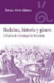 medicina, historia y genero: 130 años de investigacion feminista-9788496476523