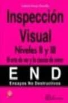 inspeccion visual - niveles ii y iii. el arte de ver y la ciencia de mirar-gabriel delojo morcillo-9788496743823
