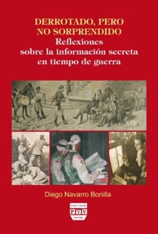 derrotado, pero no sorprendido: reflexiones sobre la informacion secreta en tiempo de guerra-9788496780323