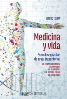medicina y vida: esencias y pautas de unas trayectorias-vicenç tierra-9788496986923
