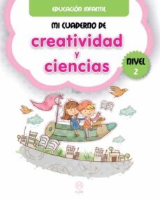 mi cuaderno de creatividad y ciencias nivel 2 - educacion infantil-9788497008723