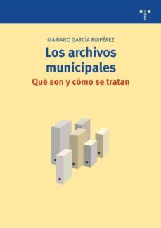 los archivos municipales: que son y como se tratan-9788497044523