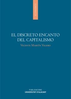 el discreto encanto del capitalismo-vicente martin valero-9788497174923