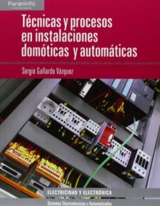 tecnicas y procesos en instalaciones domoticas y automaticas (tecnico superior en sistemas electrotecnicos y automatizados)-9788497329323