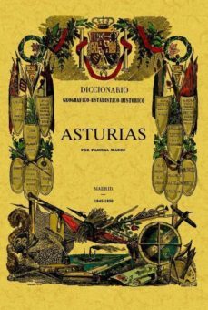 asturias: diccionario geografico-estadistico-historico de españa y sus posesiones de ultramar (ed. facsimil)-pascual madoz-9788497615723