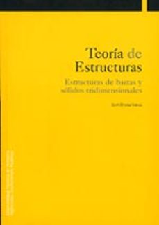 teoria de estructuras: estructuras de barras y solidos tridimensi onales-jesus zurita gabasa-9788497690423