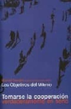 los objetivos del milenio: tomarse la cooperacion verdaderamente en serio-9788497726023