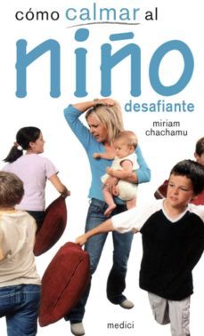 como calmar al niño desafiante-miriam chachamu-9788497991223