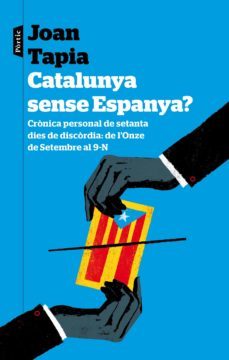 catalunya sense espanya?: cronica personal de seixanta dies de discordia: de l onze de sete-9788498093223