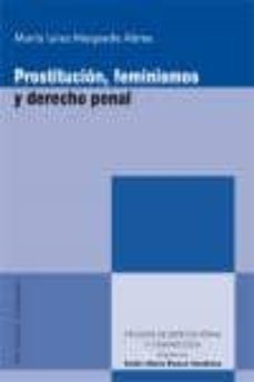 prostitucion, feminismos y derecho penal-maria luisa maqueda abreu-9788498365023