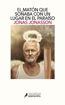 el maton que soñaba con un lugar en el paraiso-jonas jonasson-9788498387223