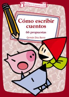 como escribir cuentos: 66 propuestas-german diez barrio-9788498420623