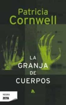 la granja de cuerpos (serie kay scarpetta 5)-patricia cornwell-9788498720723