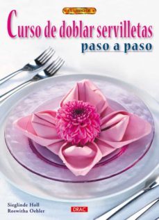 curso de doblar servilletas: paso a paso-sieglinde holl-roswitha oehler-9788498741223
